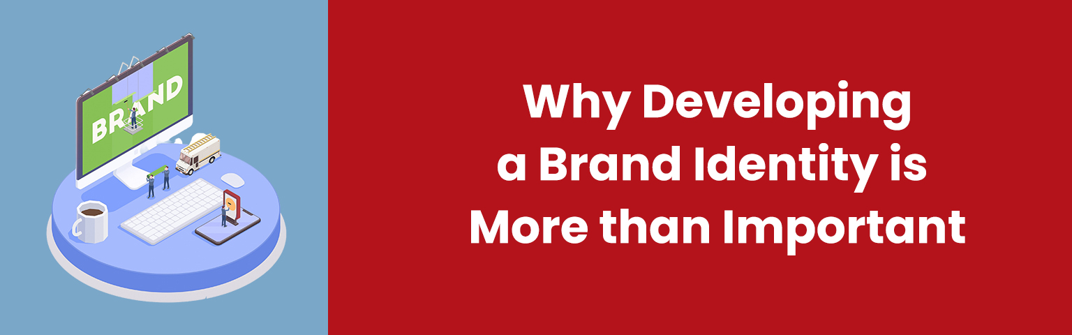 Why Developing a Brand Identity is More than Important Mindstorm ...