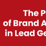 The Power of Brand Awareness in Lead Generation