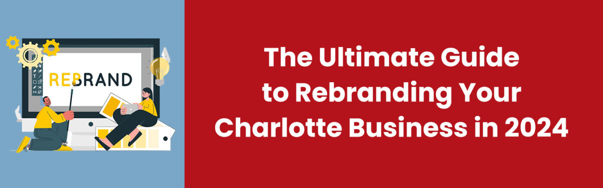 The Ultimate Guide to Rebranding Your Charlotte Business in 2025