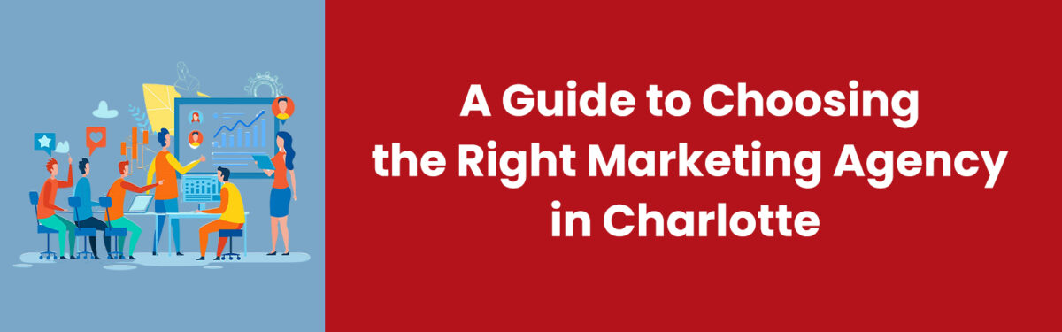 A Guide to Selecting the Best Marketing Agency in Charlotte